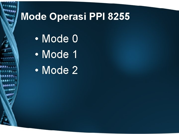 Mode Operasi PPI 8255 • Mode 0 • Mode 1 • Mode 2 