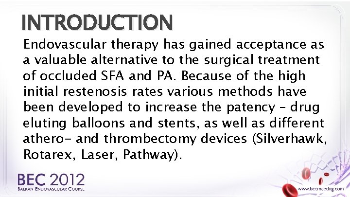 INTRODUCTION Endovascular therapy has gained acceptance as a valuable alternative to the surgical treatment