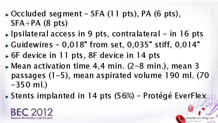 Occluded segment – SFA (11 pts), PA (6 pts), SFA+PA (8 pts) Ipsilateral access