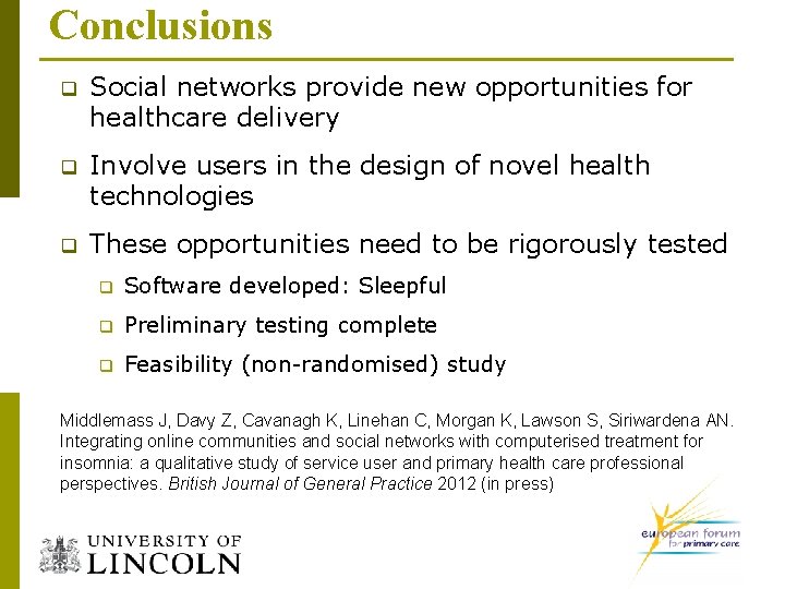 Conclusions q Social networks provide new opportunities for healthcare delivery q Involve users in