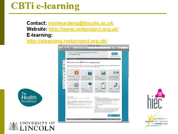 CBTi e-learning Contact: nsiriwardena@lincoln. ac. uk Website: http: //www. restproject. org. uk/ E-learning: http:
