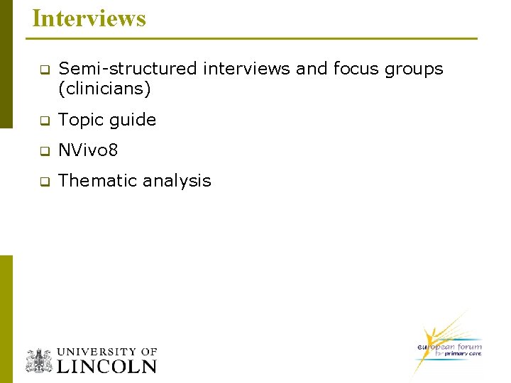 Interviews q Semi-structured interviews and focus groups (clinicians) q Topic guide q NVivo 8