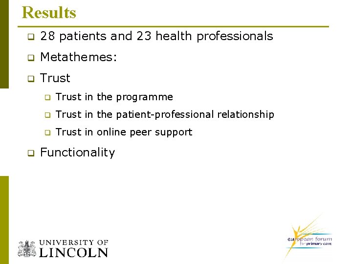 Results q 28 patients and 23 health professionals q Metathemes: q Trust q q