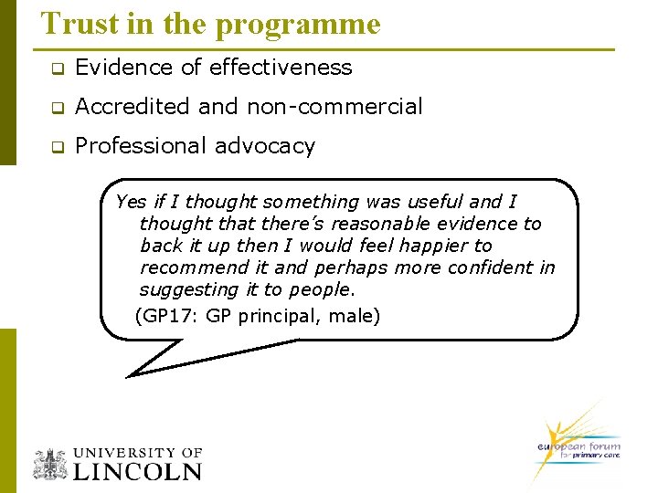 Trust in the programme q Evidence of effectiveness q Accredited and non-commercial q Professional