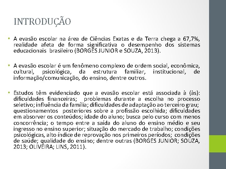 INTRODUÇÃO • A evasão escolar na área de Ciências Exatas e da Terra chega