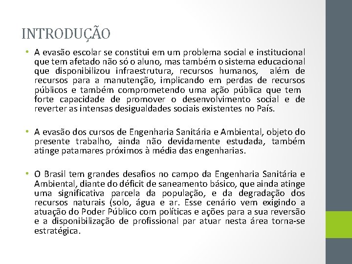 INTRODUÇÃO • A evasão escolar se constitui em um problema social e institucional que