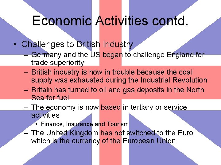 Economic Activities contd. • Challenges to British Industry – Germany and the US began