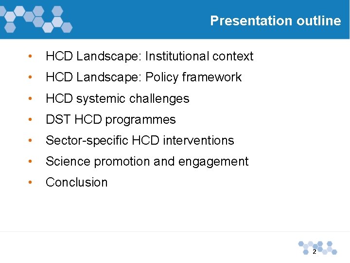 Presentation outline • HCD Landscape: Institutional context • HCD Landscape: Policy framework • HCD