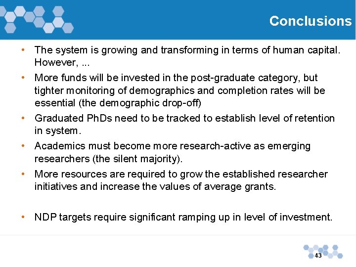 Conclusions • The system is growing and transforming in terms of human capital. However,