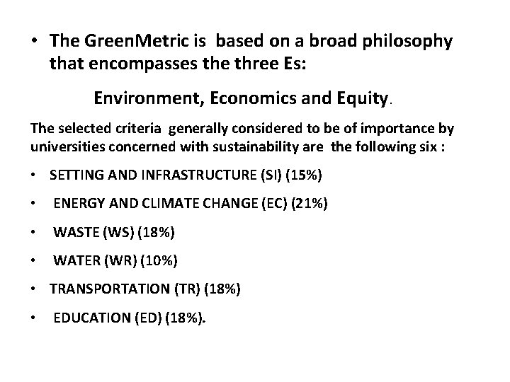  • The Green. Metric is based on a broad philosophy that encompasses the