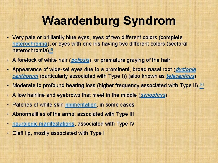 Waardenburg Syndrom • Very pale or brilliantly blue eyes, eyes of two different colors