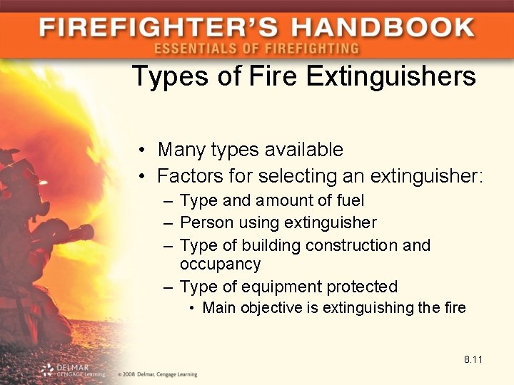 Types of Fire Extinguishers • Many types available • Factors for selecting an extinguisher: