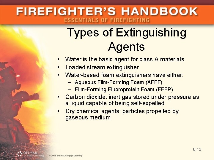 Types of Extinguishing Agents • Water is the basic agent for class A materials
