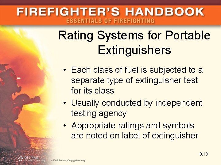 Rating Systems for Portable Extinguishers • Each class of fuel is subjected to a