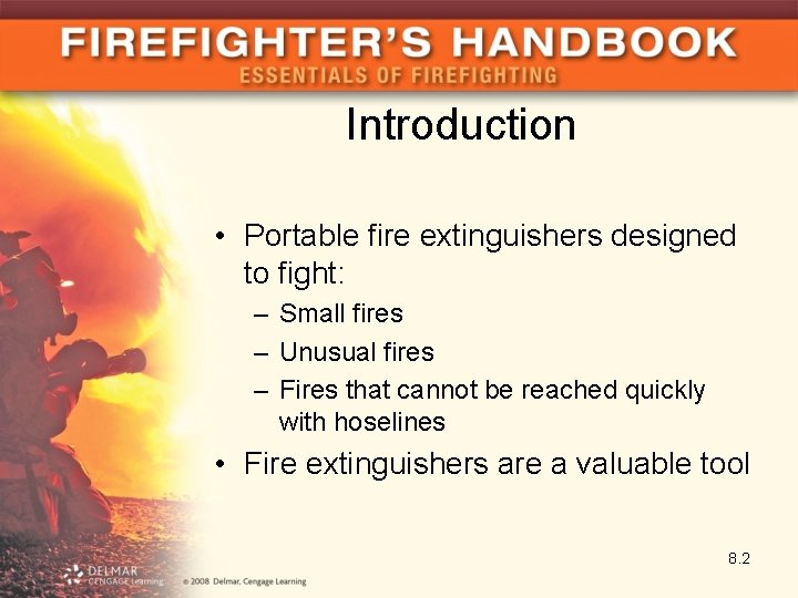 Introduction • Portable fire extinguishers designed to fight: – Small fires – Unusual fires