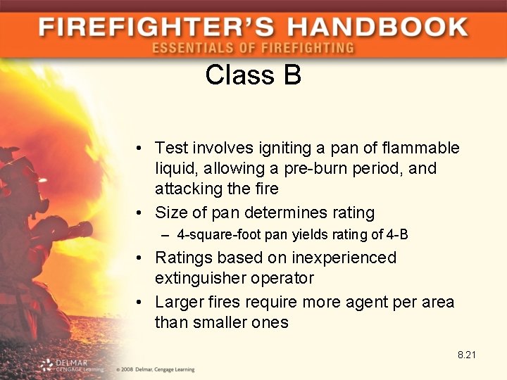 Class B • Test involves igniting a pan of flammable liquid, allowing a pre-burn