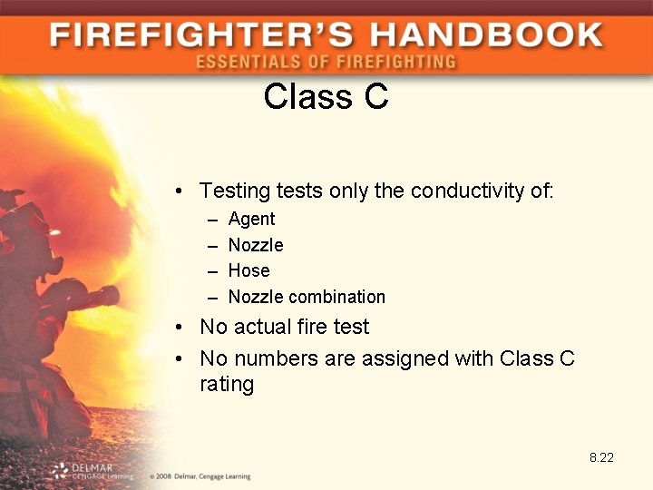 Class C • Testing tests only the conductivity of: – – Agent Nozzle Hose