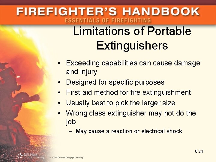 Limitations of Portable Extinguishers • Exceeding capabilities can cause damage and injury • Designed