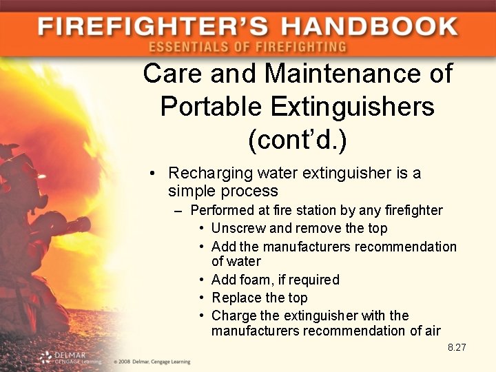 Care and Maintenance of Portable Extinguishers (cont’d. ) • Recharging water extinguisher is a