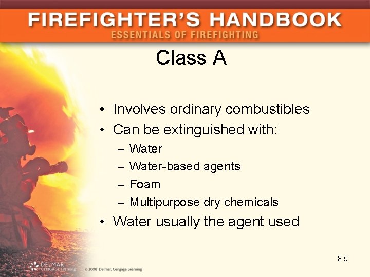 Class A • Involves ordinary combustibles • Can be extinguished with: – – Water-based