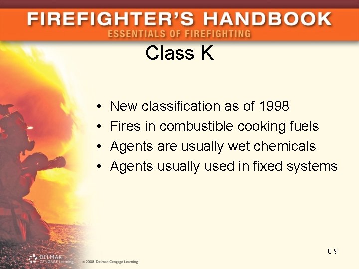 Class K • • New classification as of 1998 Fires in combustible cooking fuels