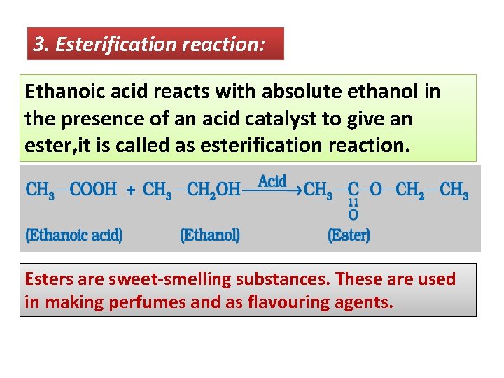 3. Esterification reaction: Ethanoic acid reacts with absolute ethanol in the presence of an
