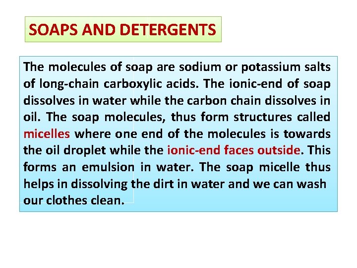 SOAPS AND DETERGENTS The molecules of soap are sodium or potassium salts of long-chain