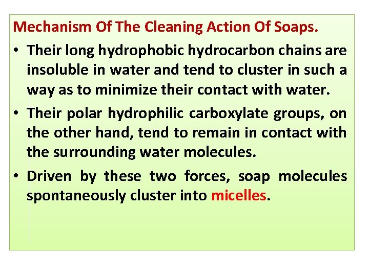 Mechanism Of The Cleaning Action Of Soaps. • Their long hydrophobic hydrocarbon chains are