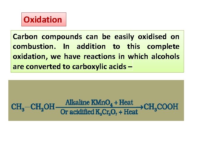 Oxidation Carbon compounds can be easily oxidised on combustion. In addition to this complete