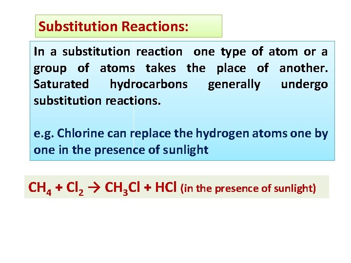 Substitution Reactions: In a substitution reaction one type of atom or a group of