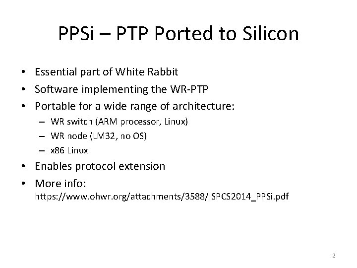 PPSi – PTP Ported to Silicon • Essential part of White Rabbit • Software