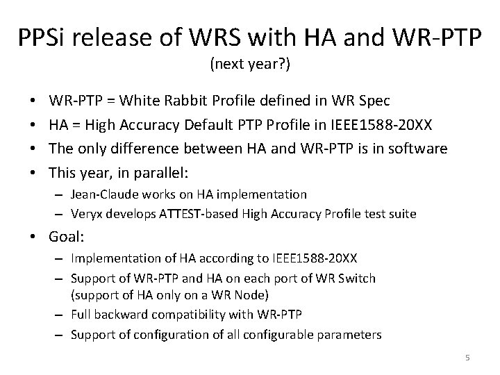 PPSi release of WRS with HA and WR-PTP (next year? ) • • WR-PTP