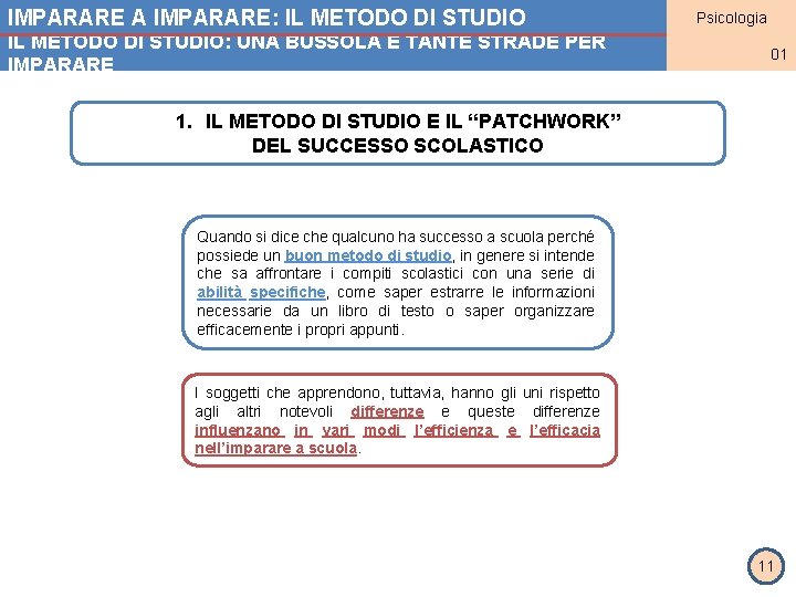 IMPARARE A IMPARARE: IL METODO DI STUDIO: UNA BUSSOLA E TANTE STRADE PER IMPARARE