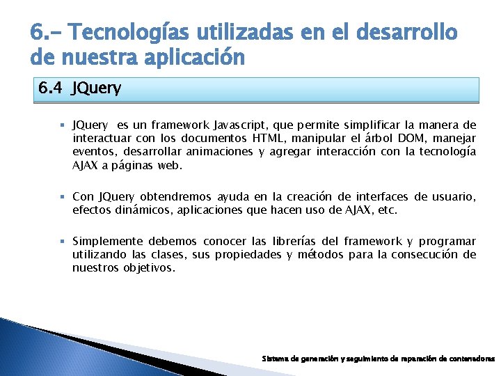 6. - Tecnologías utilizadas en el desarrollo de nuestra aplicación 6. 4 JQuery §
