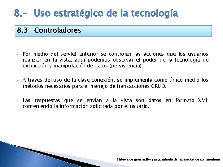 8. - Uso estratégico de la tecnología 8. 3 Controladores § § § Por