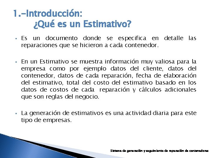 1. -Introducción: ¿Qué es un Estimativo? § § § Es un documento donde se