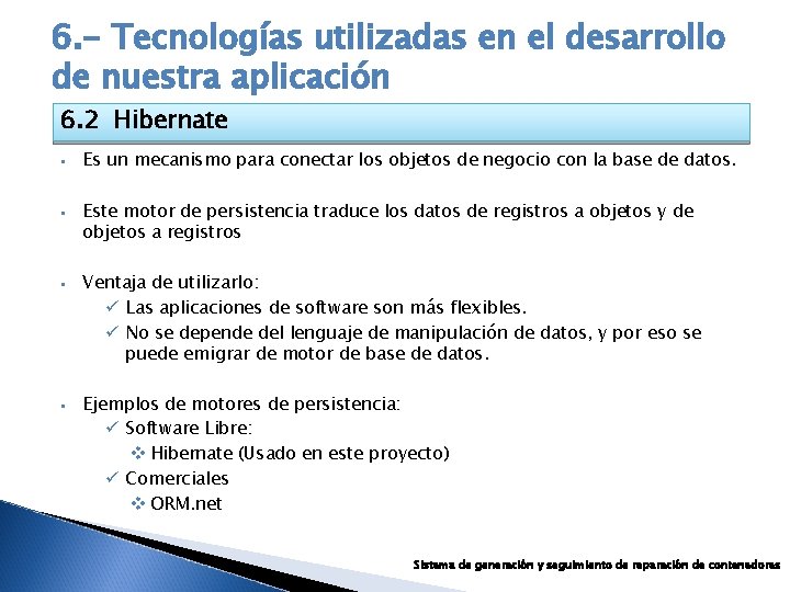 6. - Tecnologías utilizadas en el desarrollo de nuestra aplicación 6. 2 Hibernate §