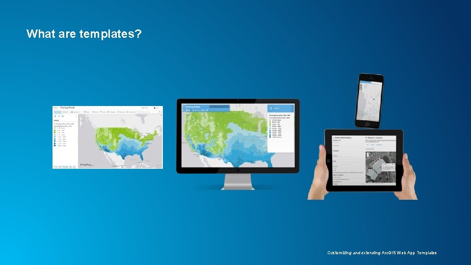 What are templates? Customizing and extending Arc. GIS Web App Templates What are templates? Customizing and extending Arc. GIS Web App Templates