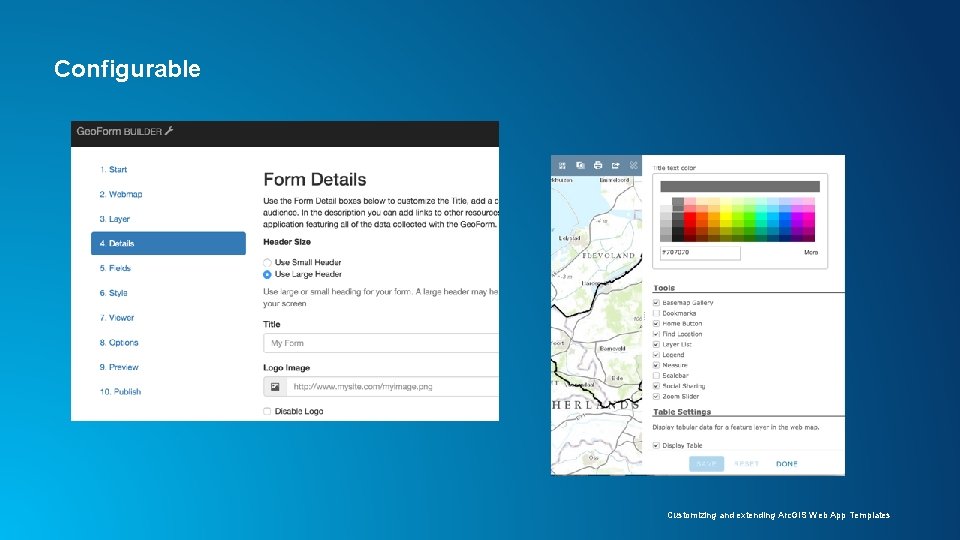 Configurable Customizing and extending Arc. GIS Web App Templates Configurable Customizing and extending Arc. GIS Web App Templates