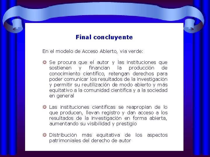 Final concluyente En el modelo de Acceso Abierto, vía verde: Se procura que el