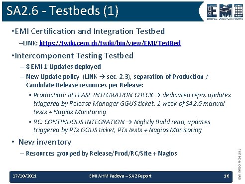 SA 2. 6 - Testbeds (1) • EMI Certification and Integration Testbed –LINK: https: