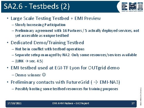 SA 2. 6 - Testbeds (2) • Large Scale Testing Testbed + EMI Preview