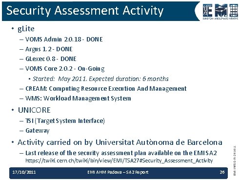 Security Assessment Activity • g. Lite – VOMS Admin 2. 0. 18 - DONE