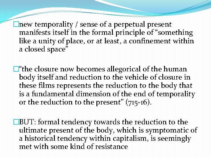 �new temporality / sense of a perpetual present manifests itself in the formal principle
