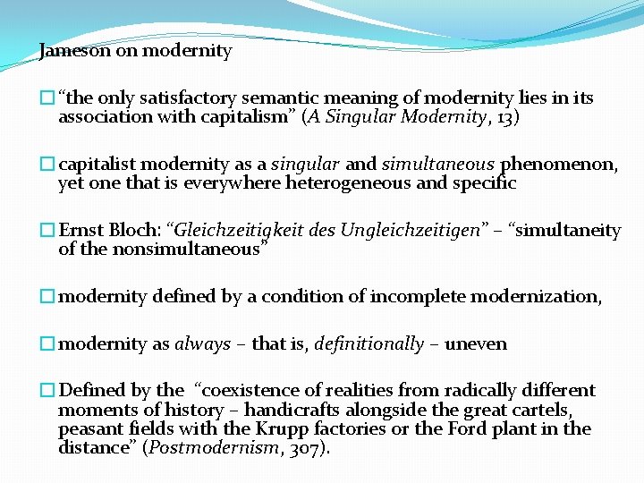 Jameson on modernity �“the only satisfactory semantic meaning of modernity lies in its association