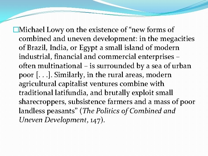 �Michael Lowy on the existence of “new forms of combined and uneven development: in