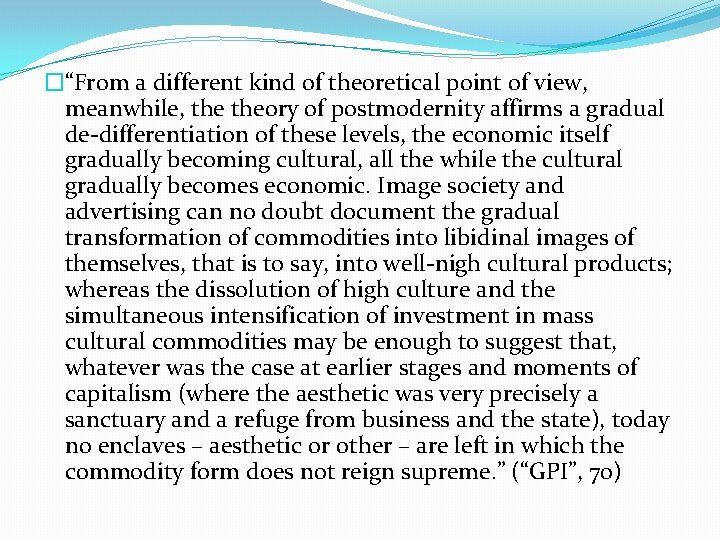 �“From a different kind of theoretical point of view, meanwhile, theory of postmodernity affirms