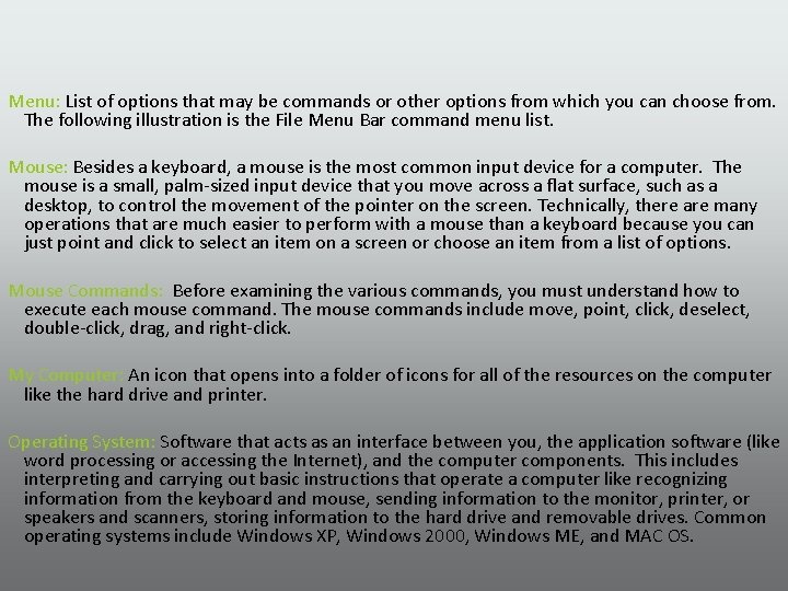 Menu: List of options that may be commands or other options from which you