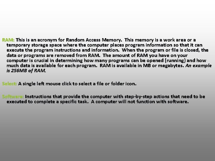 RAM: This is an acronym for Random Access Memory. This memory is a work