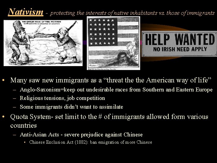 Nativism - protecting the interests of native inhabitants vs. those of immigrants • Many